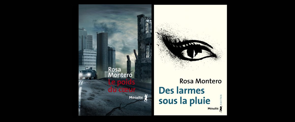 « Des larmes sous la pluie » et « Le poids du coeur » de Rosa Montero