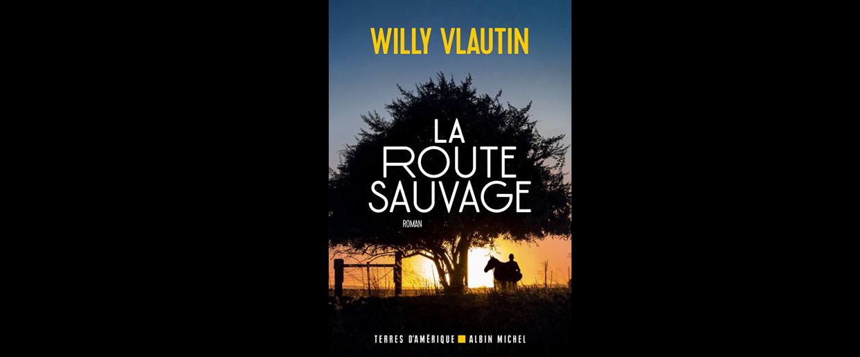 La Route Sauvage de Willy Vlautin