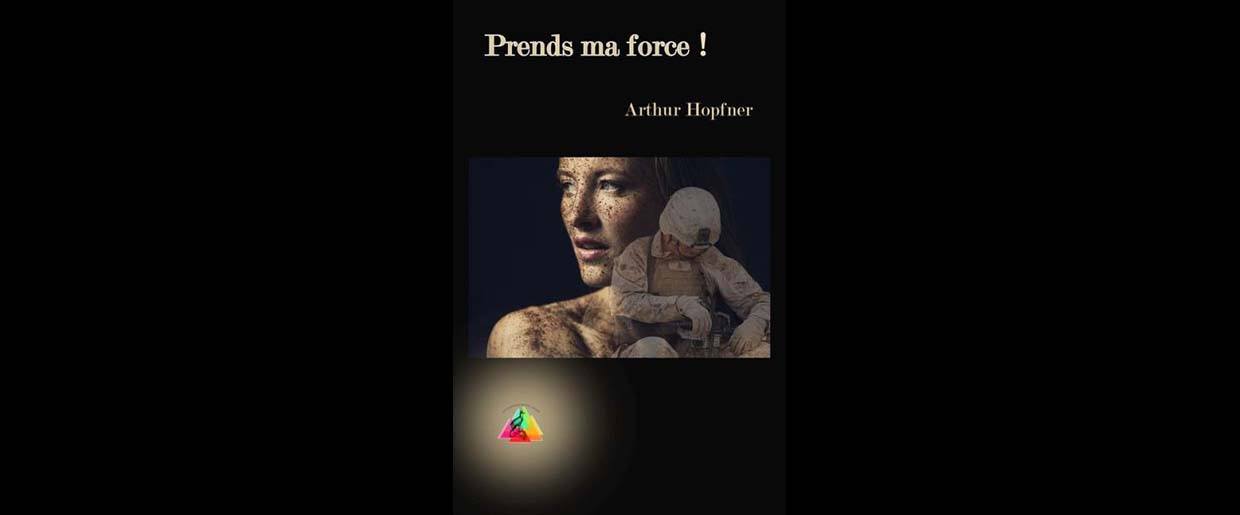 Interview d’Arthur Hopfner, auteur de Prends ma force !