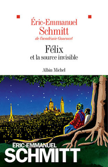 Félix et la source invisible, le nouveau Eric-Emmanuel Schmitt