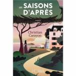 Les Saisons d’après. Christian Carayon