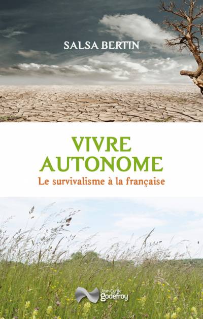 vivre autonome. Survivalisme à la française.