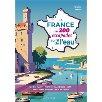 guide : la France en 200 escapades au fil de l'eau